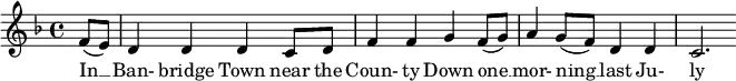 \new Score {
  \new Staff {
    <<
      \new Voice = "one" \relative c' {
        \clef treble
        \key f \major
        \time 4/4
        
        \partial 8*2 f8( e) | d4 d d c8 d | f4 f g f8( g) | a4 g8( f) d4 d | c2.
      }
      \new Lyrics \lyricsto "one" {
        In __ Ban- bridge Town near the Coun- ty Down one __ mor- ning __ last Ju- ly
      }
    >>
  }
}