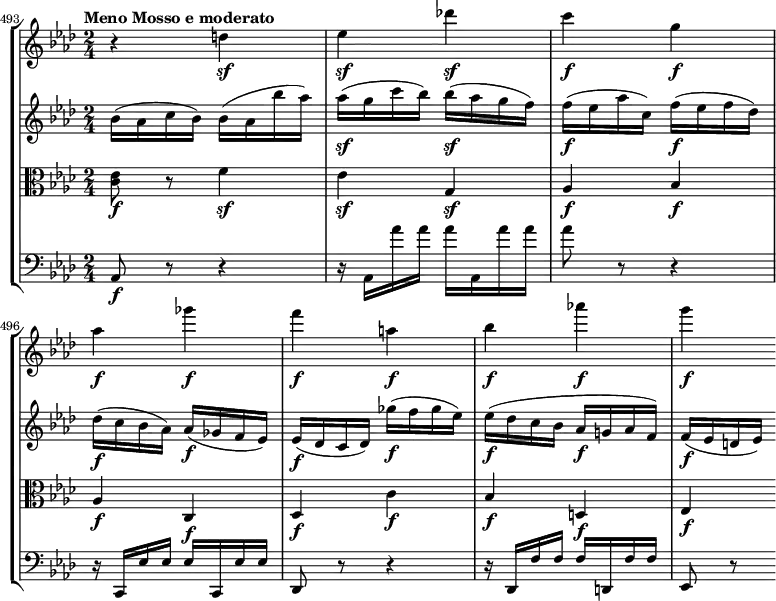 { 
#(set-global-staff-size 16)
<< \new StaffGroup <<
        \new Staff <<
            \set Score.currentBarNumber = #493
            \bar ""
            \tempo "Meno Mosso e moderato"
            \relative c'' {
                \clef treble \key aes \major \time 2/4
                r4 d\sf
                es\sf des'!\sf
                c\f g\f
                aes\f ges'\f
                f\f a,\f
                bes\f aes'!\f
                g\f
                }
            >>
        \new Staff <<
            \clef treble \key aes \major \time 2/4
            \new Voice \relative c'' {
                bes16( aes c bes) bes( aes bes' aes)
                aes(\sf g c bes) bes(\sf aes g f)
                f(\f es aes c,) f(\f es f des)
                des(\f c bes aes) aes(\f ges f es)
                es(\f des c des) ges'(\f f ges es)
                es(\f des c bes aes\f g! aes f)
                f(\f es d! es)
                }
            >>
        \new Staff <<
            \clef alto \key aes \major \time 2/4
            \new Voice \relative c' {
                <c es>8\f r f4\sf
                es\sf g,\sf
                aes\f bes\f
                aes\f c,\f
                des\f c'\f
                bes\f d,!\f
                es\f
                }
            >>
        \new Staff <<
            \clef bass \key aes \major \time 2/4
            \new Voice \relative c {
                aes8\f r r4
                r16 aes aes'' aes aes aes,, aes'' aes
                aes8 r r4
                r16 c,,, es' es es c, es' es
                des,8 r r4
                r16 des f' f f d, f' f
                es,8 r
                }
         >>
    >>
>> }