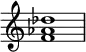 {
\override Score.TimeSignature #'stencil = ##f
\relative c' { 
  \clef treble \time 4/4
  <f aes des>1
} }